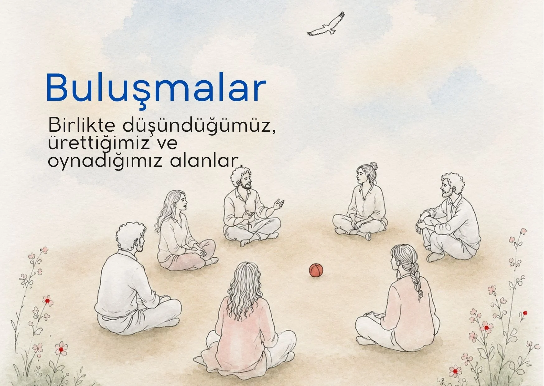 Buluşmalar — Birlikte düşündüğümüz, oynadığımız ve ürettiğimiz alanlar…